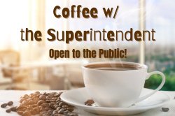 coffee cup graphic for coffee with the superintendent, open to the public
